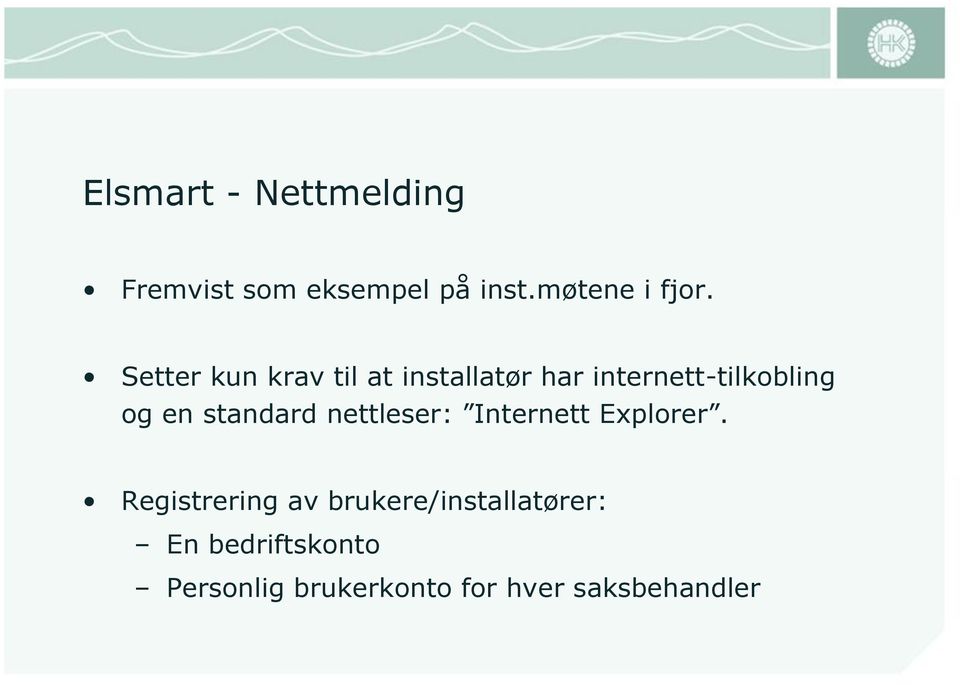 standard nettleser: Internett Explorer.