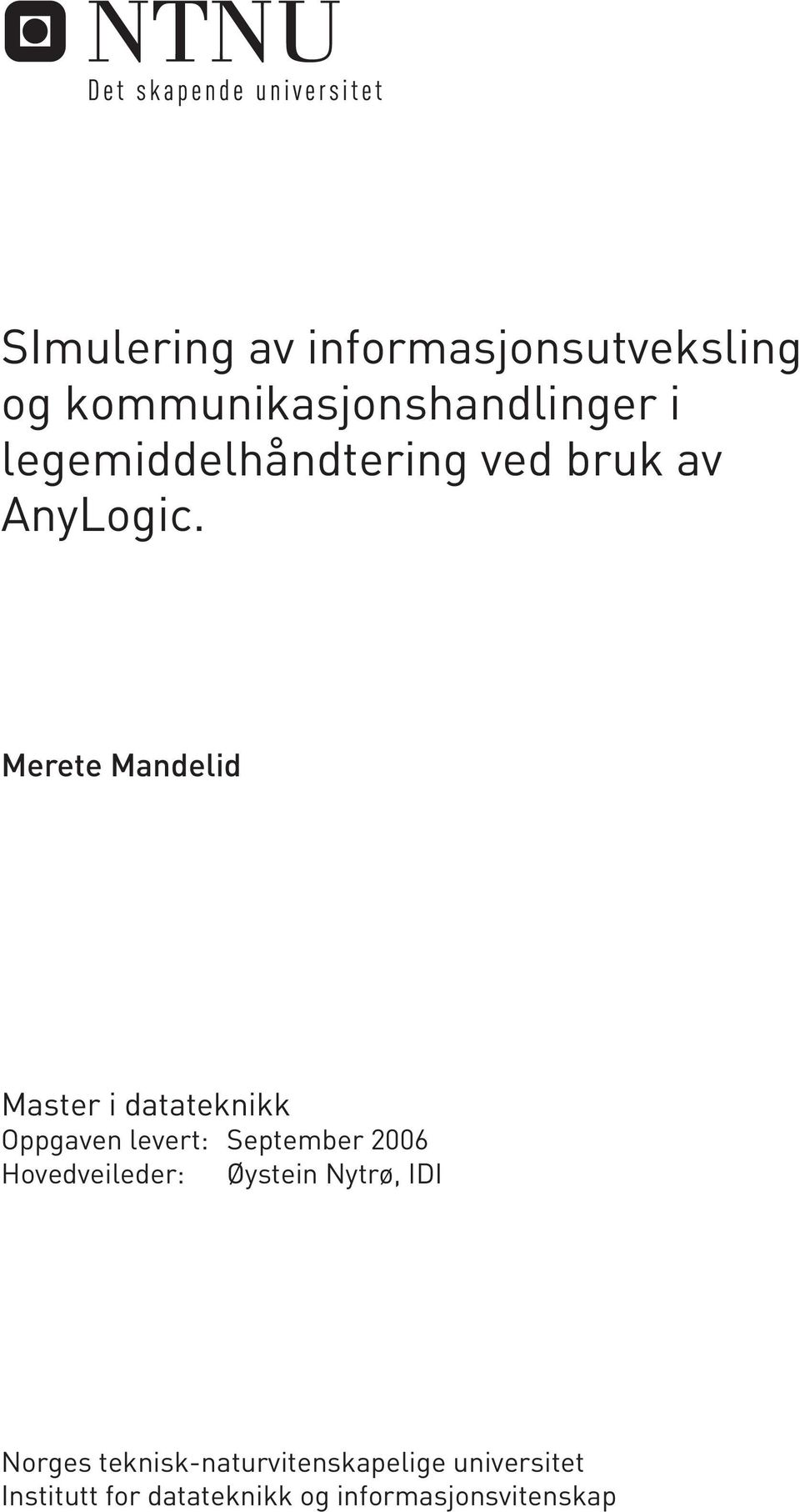 Merete Mandelid Master i datateknikk Oppgaven levert: September 2006