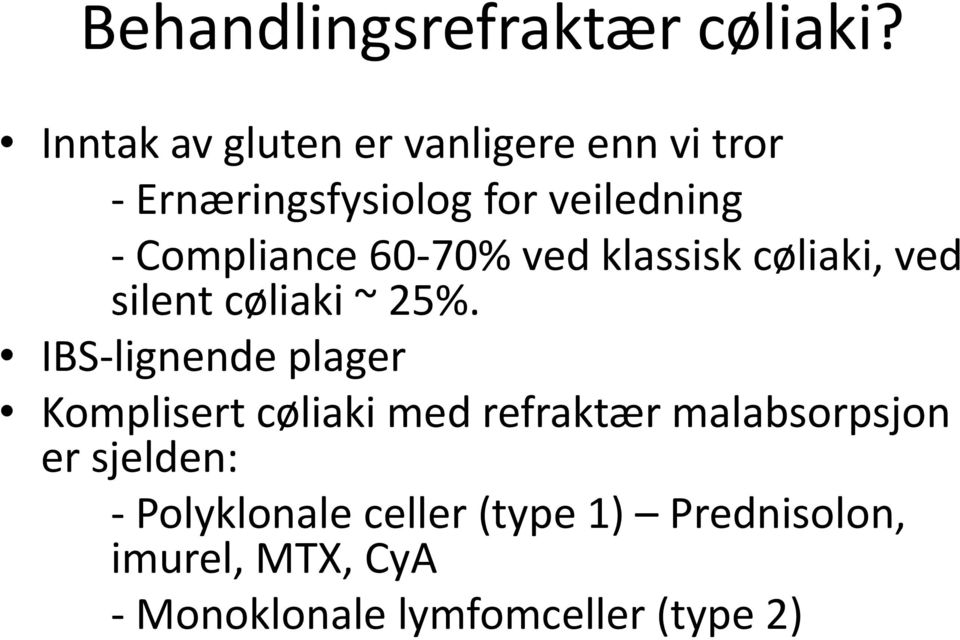 Compliance 60-70% ved klassisk cøliaki, ved silent cøliaki ~ 25%.