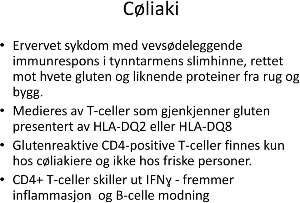 Medieres av T-celler som gjenkjenner gluten presentert av HLA-DQ2 eller HLA-DQ8 Glutenreaktive