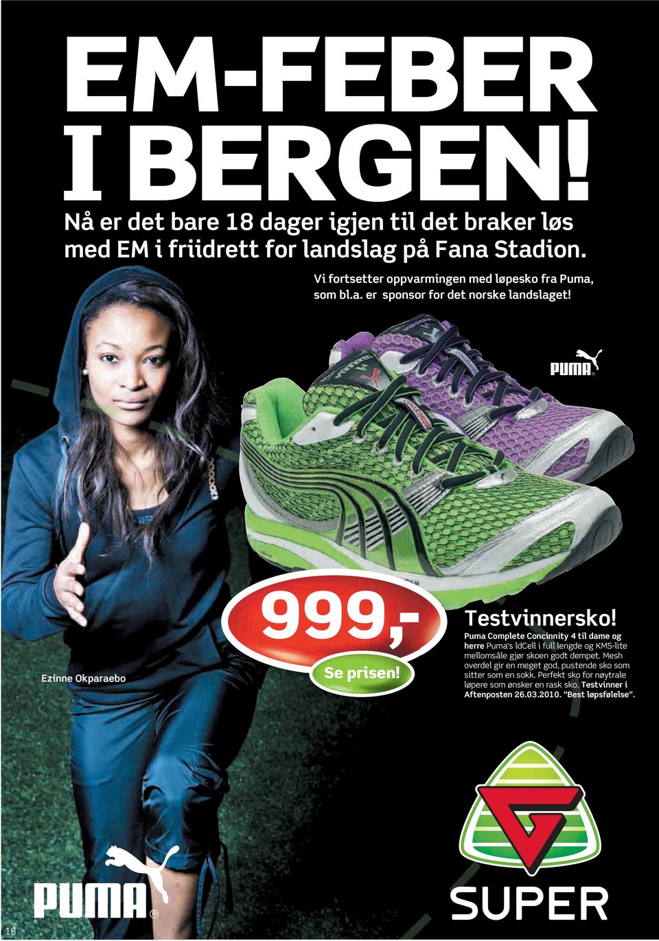 Testvinnersko! Puma Complete Concinnity 4 til dame og herre Puma's ldcell i full lengde og KMS-lite mellomsåle gjør skoen godt dempet.