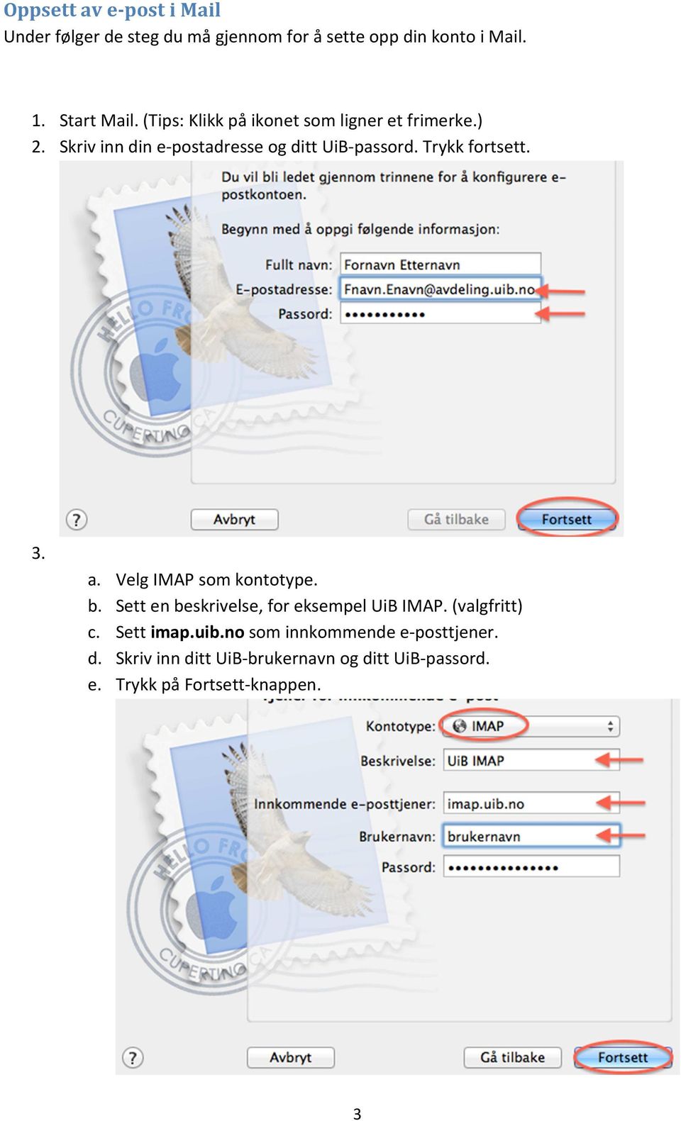 Trykk fortsett. 3. a. Velg IMAP som kontotype. b. Sett en beskrivelse, for eksempel UiB IMAP. (valgfritt) c.