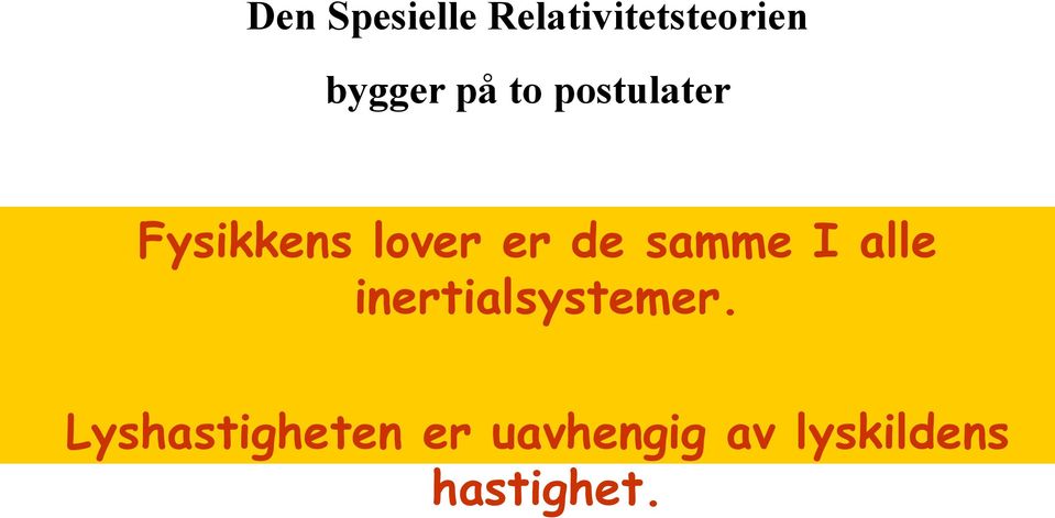 samme I alle inertialsystemer.