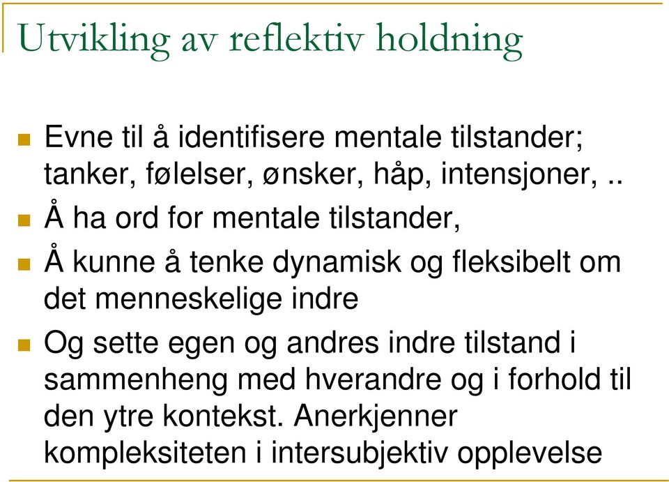 . Å ha ord for mentale tilstander, Å kunne å tenke dynamisk og fleksibelt om det menneskelige