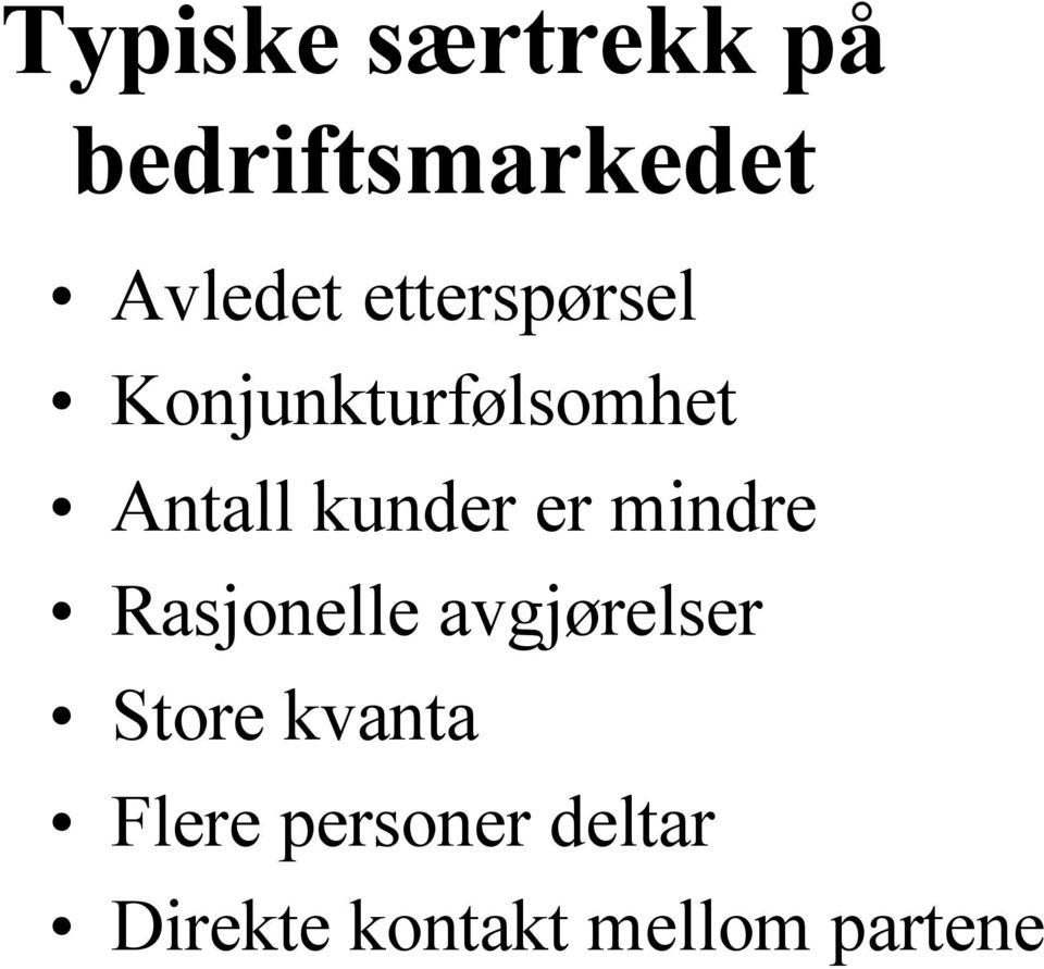 er mindre Rasjonelle avgjørelser Store kvanta