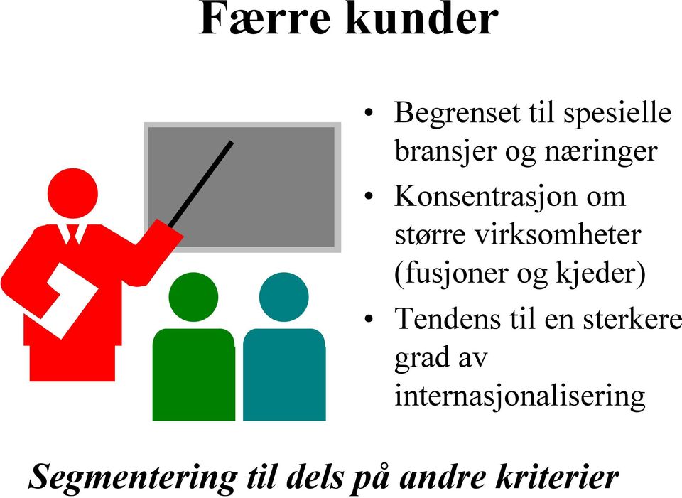 (fusjoner og kjeder) Tendens til en sterkere grad av