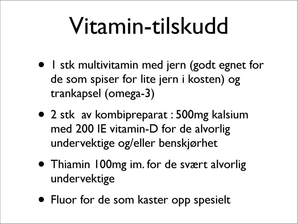 kalsium med 200 IE vitamin-d for de alvorlig undervektige og/eller benskjørhet