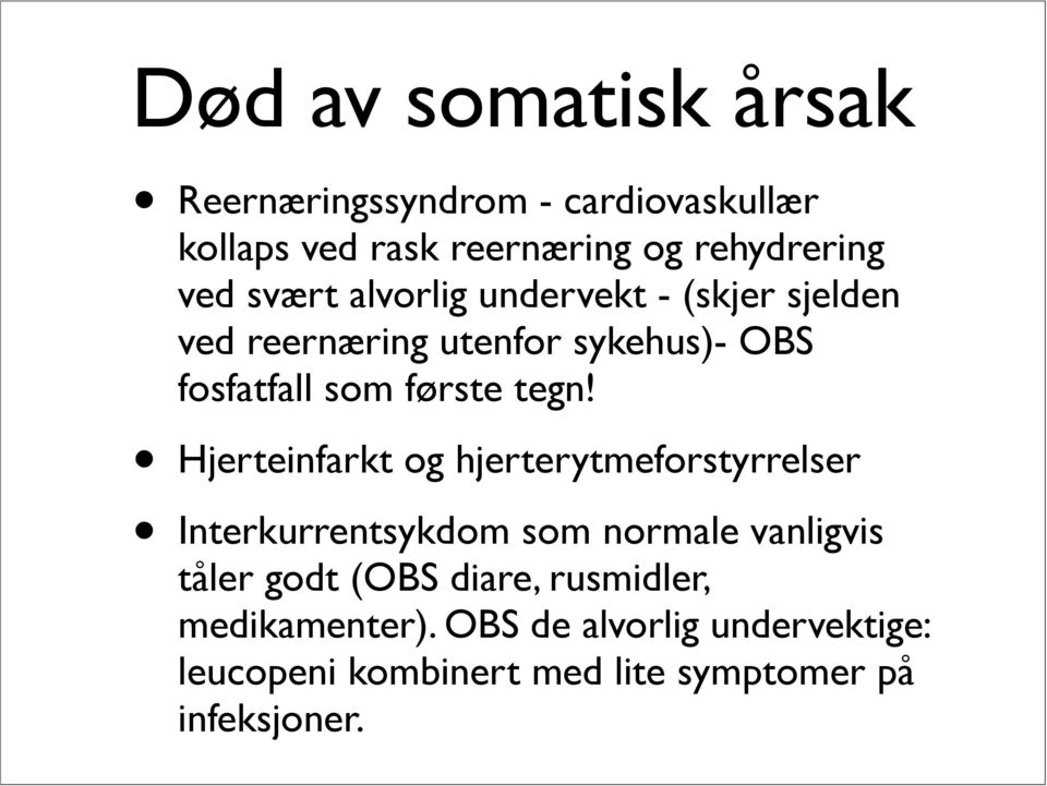 Hjerteinfarkt og hjerterytmeforstyrrelser Interkurrentsykdom som normale vanligvis tåler godt (OBS diare,