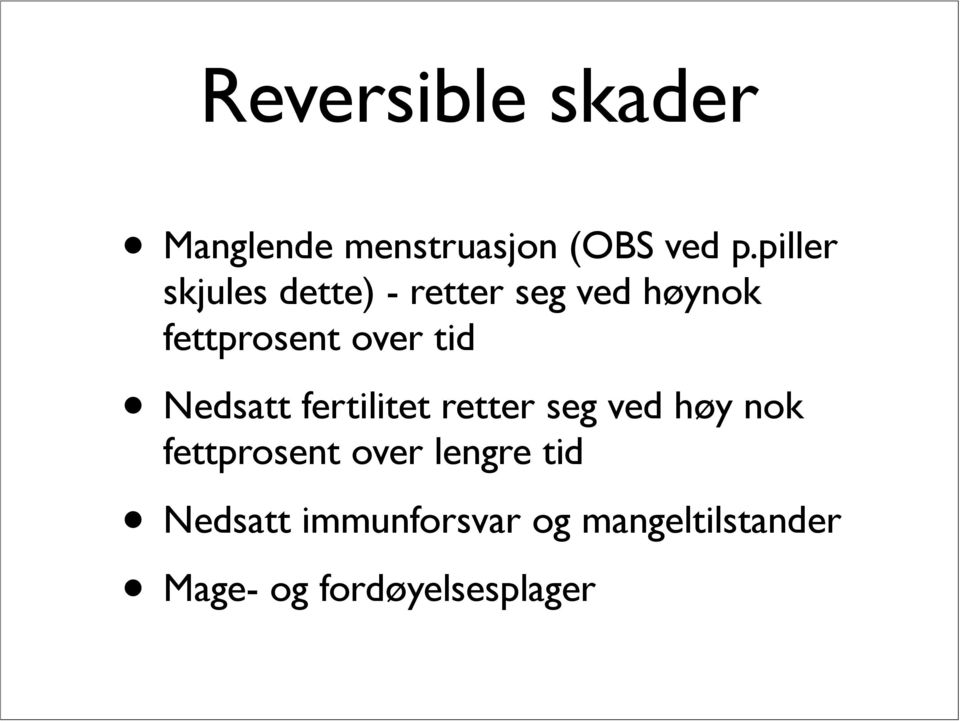 tid Nedsatt fertilitet retter seg ved høy nok fettprosent over