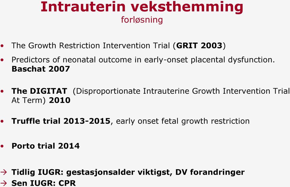 Baschat 2007 The DIGITAT (Disproportionate Intrauterine Growth Intervention Trial At Term)