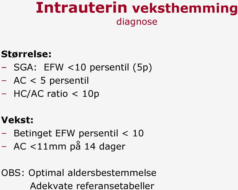 Betinget EFW persentil < 10 AC <11mm på 14 dager