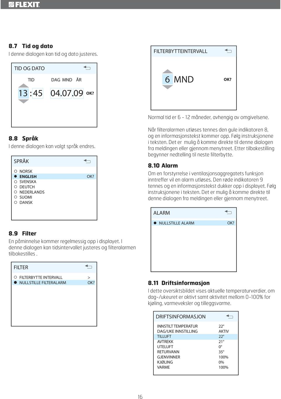 Følg instruksjonene i teksten. Det er mulig å komme direkte til denne dialogen fra meldingen eller gjennom menytreet. Etter tilbakestilling begynner nedtelling til neste filterbytte. 8.