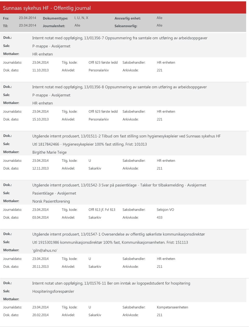 2013 Arkivdel: Personalarkiv Arkivkode: 221 tgående internt produsert, 13/01511-2 Tilbud om fast stilling som hygienesykepleier ved Sunnaas sykehus HF tl 1817842466 - Hygienesykepleier 100% fast