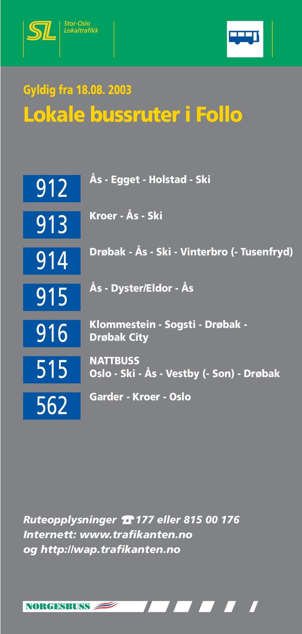 Ski Drøbak - Ås - Ski - Vinterbro (- Tusenfryd) Ås - Dyster/Eldor - Ås Klommestein - Sogsti -