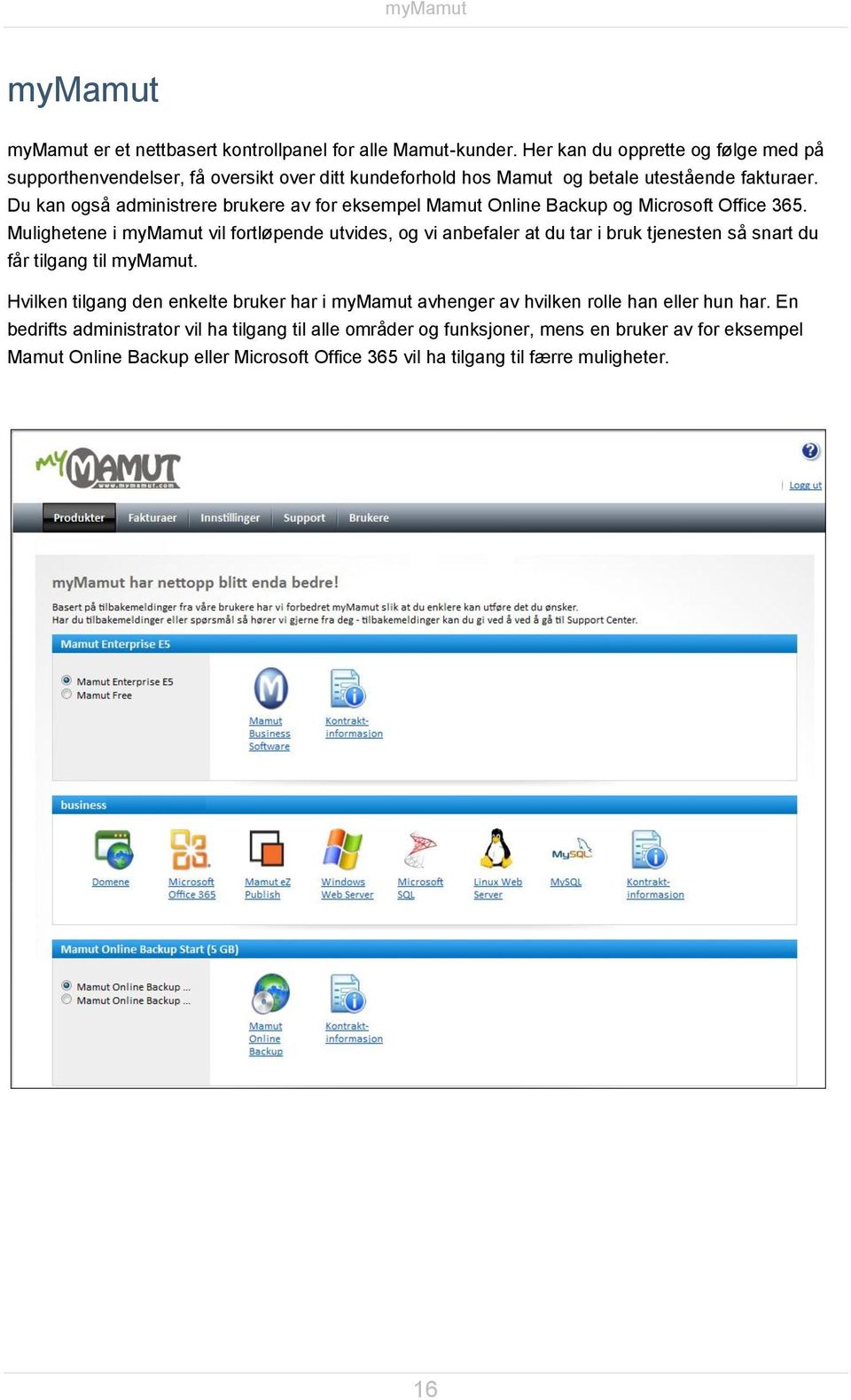 Du kan også administrere brukere av for eksempel Mamut Online Backup og Microsoft Office 365.