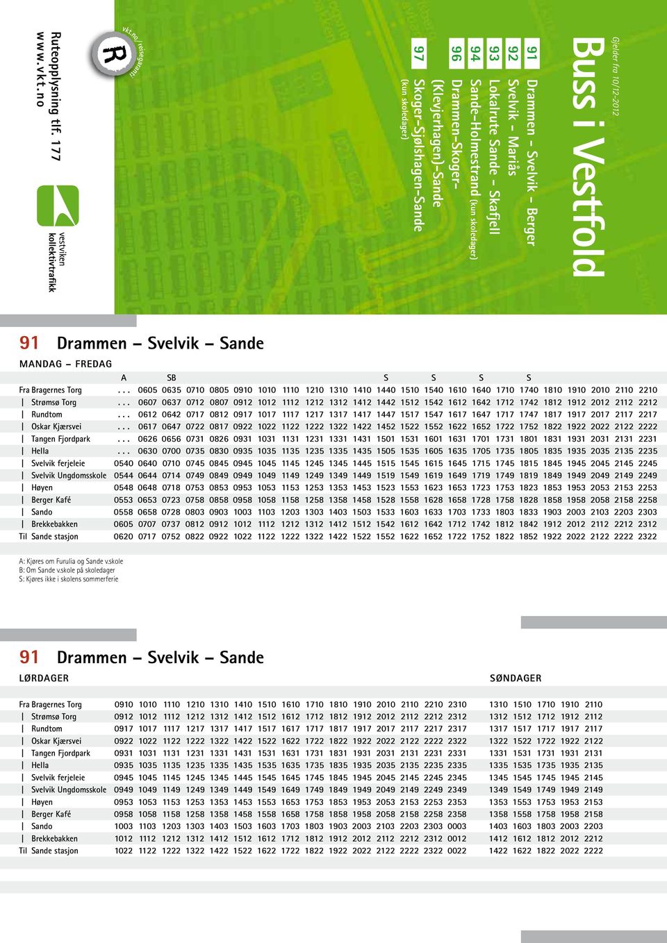 Buss i Vestfold. 91 Drammen Svelvik Sande. Ruteopplysning tlf. 177 MANDAG  FREDAG. Gjelder fra 10/ (kun skoledager) - PDF Free Download