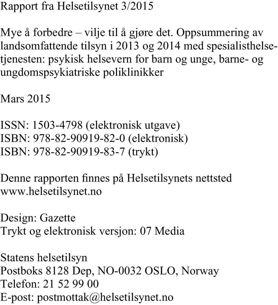 ungdomspsykiatriske poliklinikker Mars 2015 ISSN: 1503-4798 (elektronisk utgave) ISBN: 978-82-90919-82-0 (elektronisk) ISBN: 978-82-90919-83-7