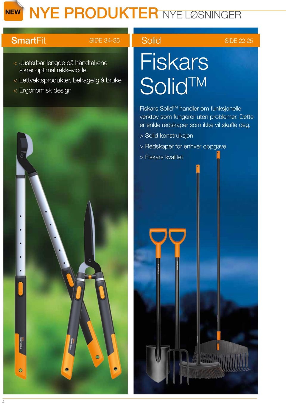 Solid TM Fiskars Solid TM handler om funksjonelle verktøy som fungerer uten problemer.
