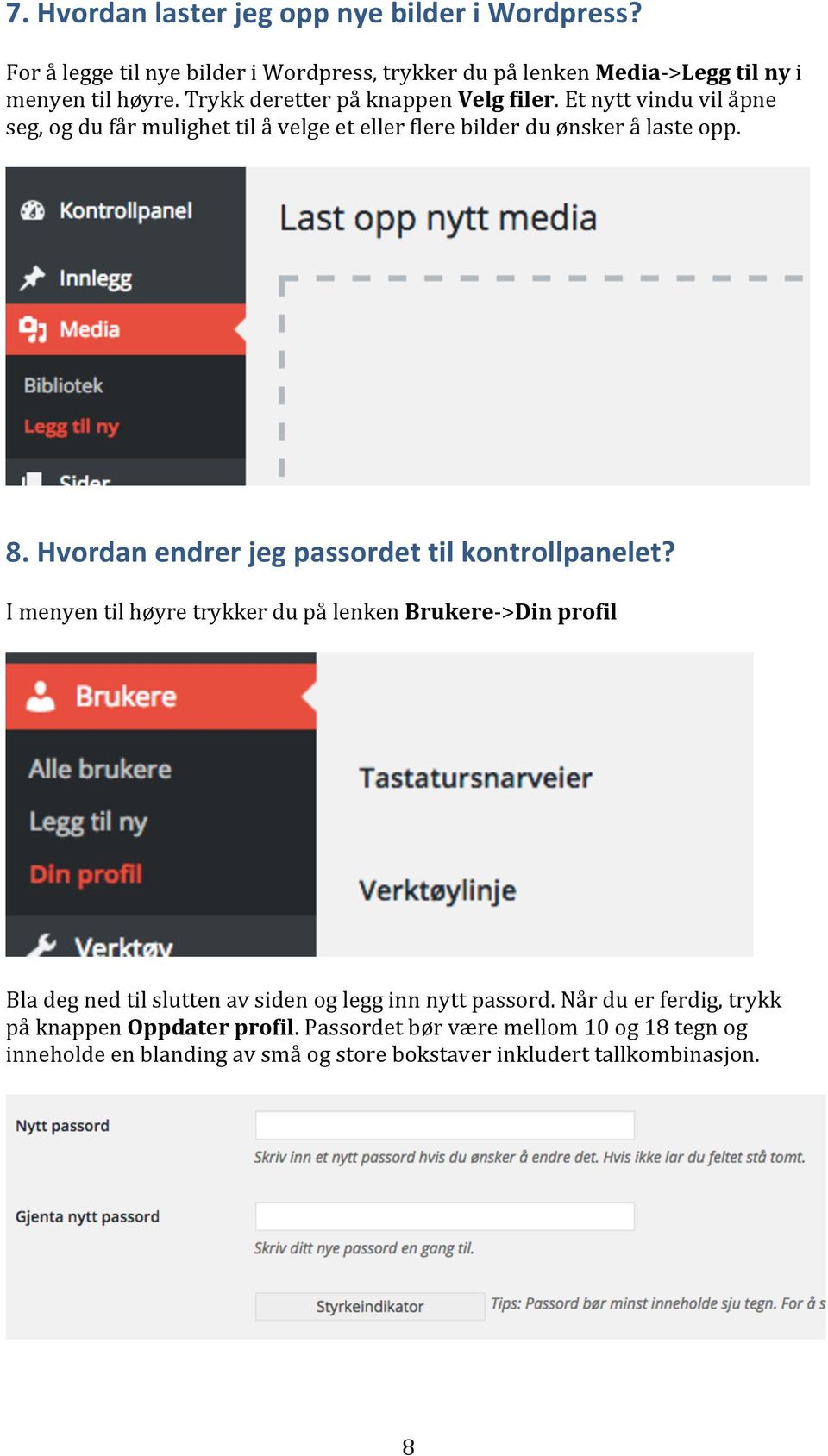 Hvordan endrer jeg passordet til kontrollpanelet?