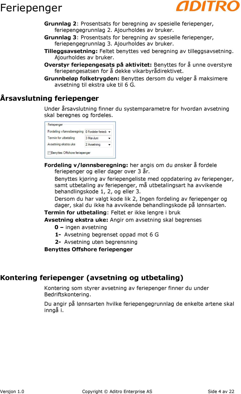 Overstyr feriepengesats på aktivitet: Benyttes for å unne overstyre feriepengesatsen for å dekke vikarbyrådirektivet.