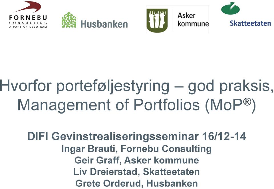 16/12-14 Ingar Brauti, Fornebu Consulting Geir Graff,