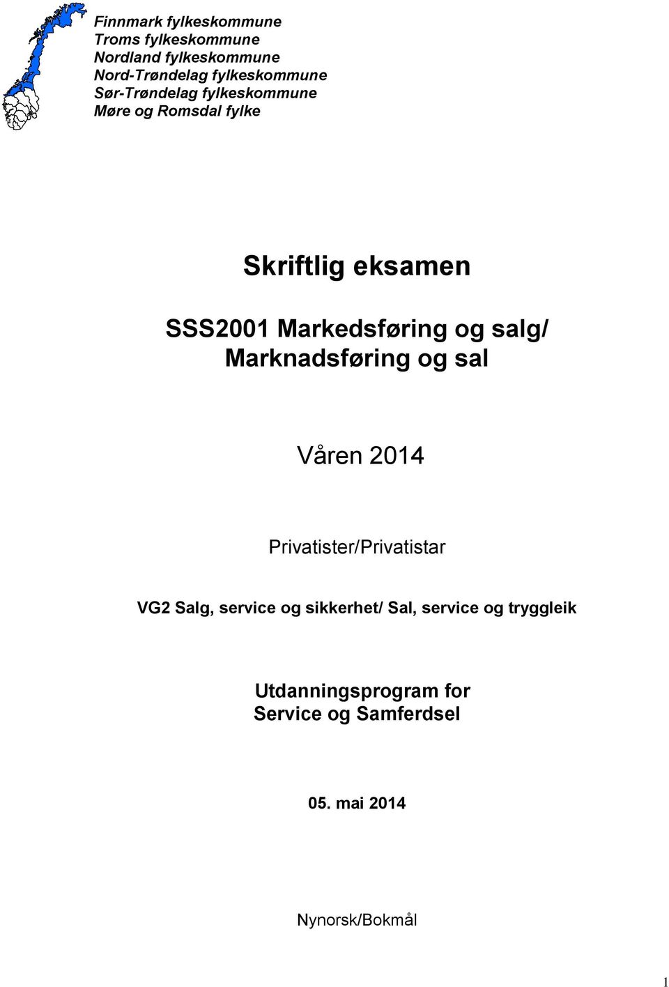 salg/ Marknadsføring og sal Våren 2014 Privatister/Privatistar VG2 Salg, service og sikkerhet/