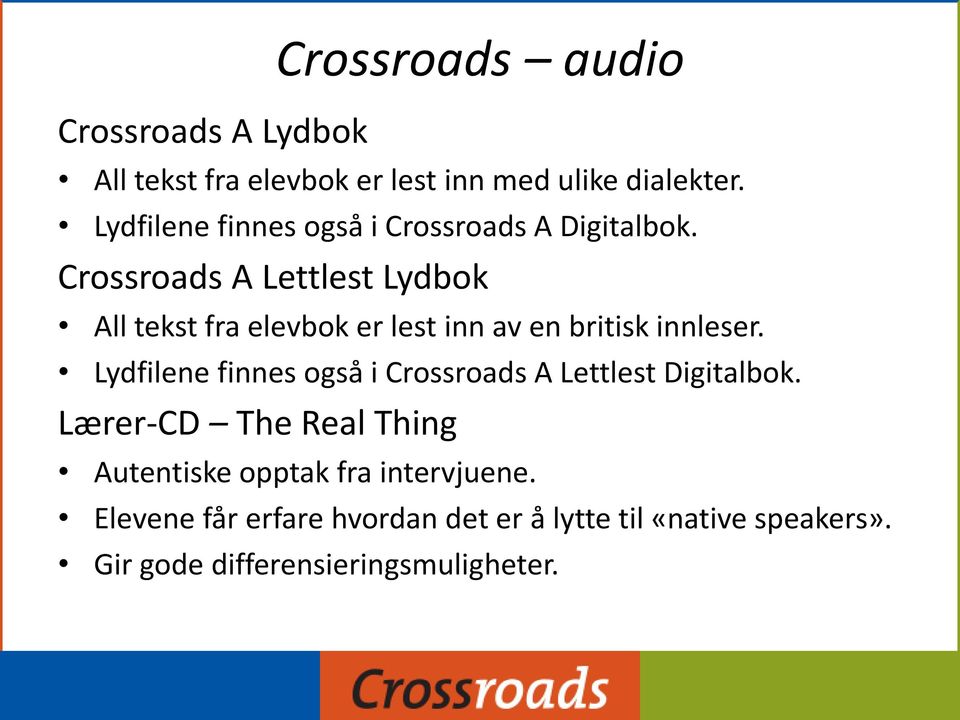 Crossroads A Lettlest Lydbok All tekst fra elevbok er lest inn av en britisk innleser.