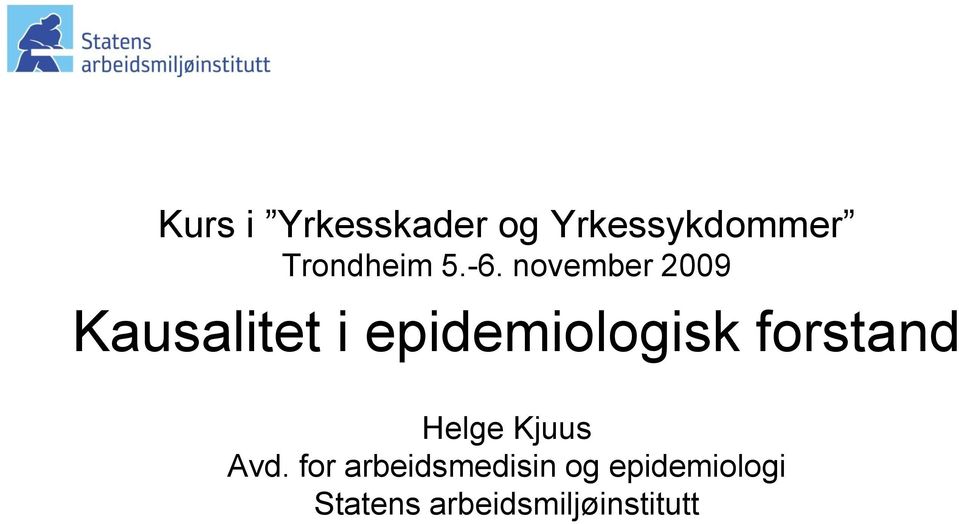 epidemiologisk forstand Helge Kjuus Avd.