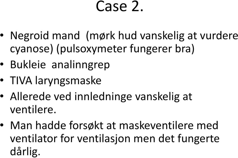 fungerer bra) Bukleie analinngrep TIVA laryngsmaske Allerede ved