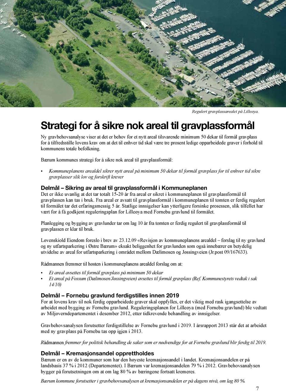 Bærum kommunes strategi for å sikre nok areal til gravplassformål: Regulert gravplassarealet på Lilleøya.