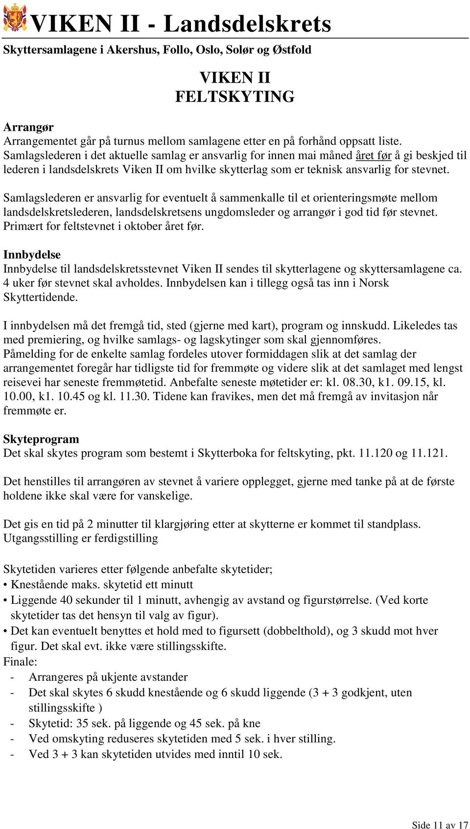 Samlagslederen er ansvarlig for eventuelt å sammenkalle til et orienteringsmøte mellom landsdelskretslederen, landsdelskretsens ungdomsleder og arrangør i god tid før stevnet.