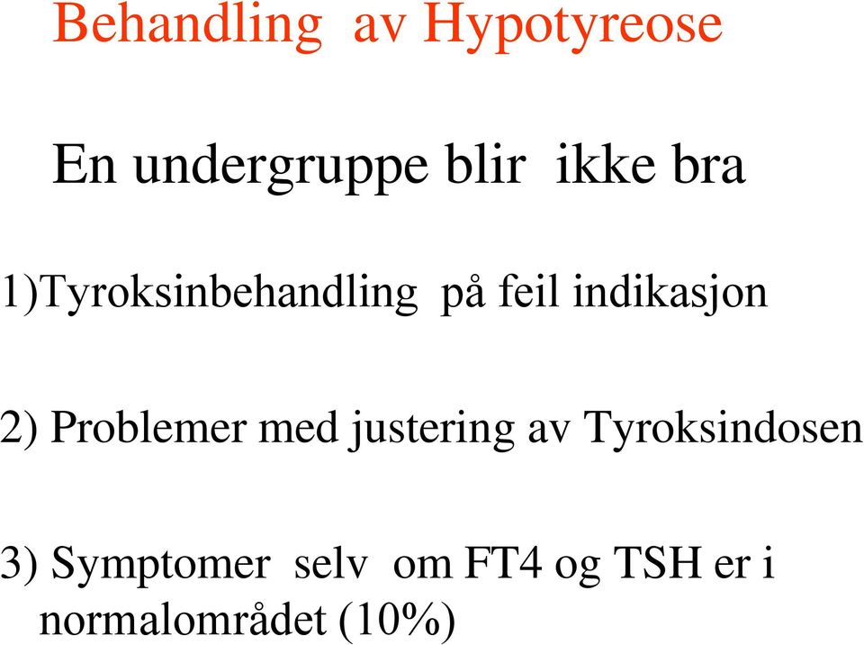 2) Problemer med justering av Tyroksindosen 3)