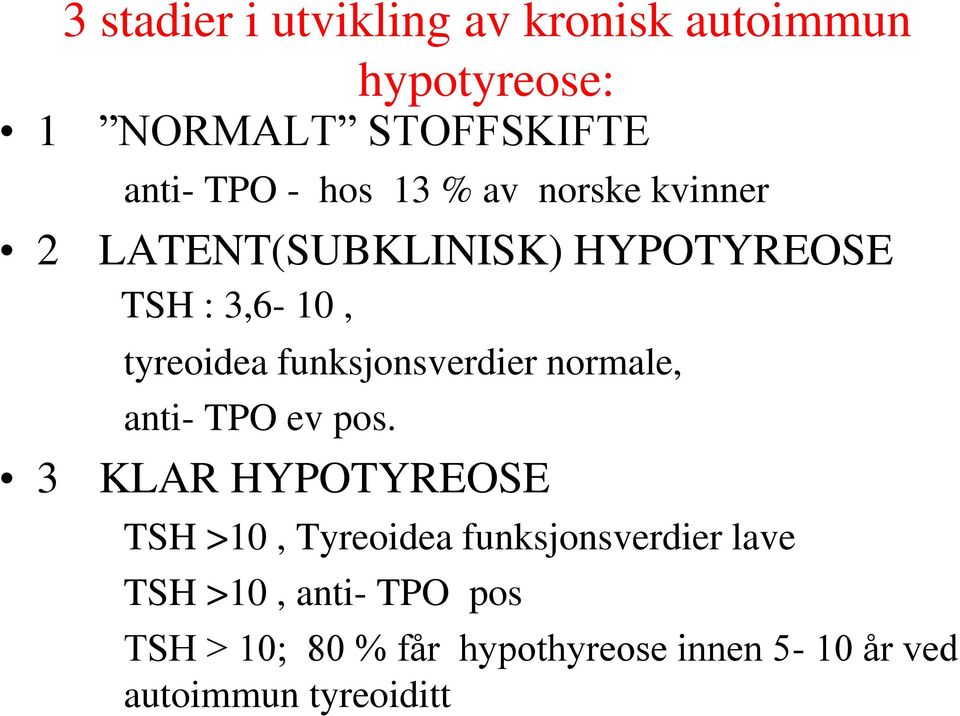 funksjonsverdier normale, anti- TPO ev pos.