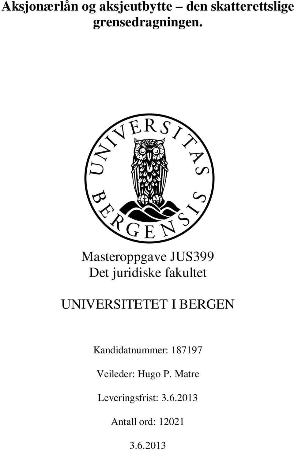Masteroppgave JUS399 Det juridiske fakultet UNIVERSITETET