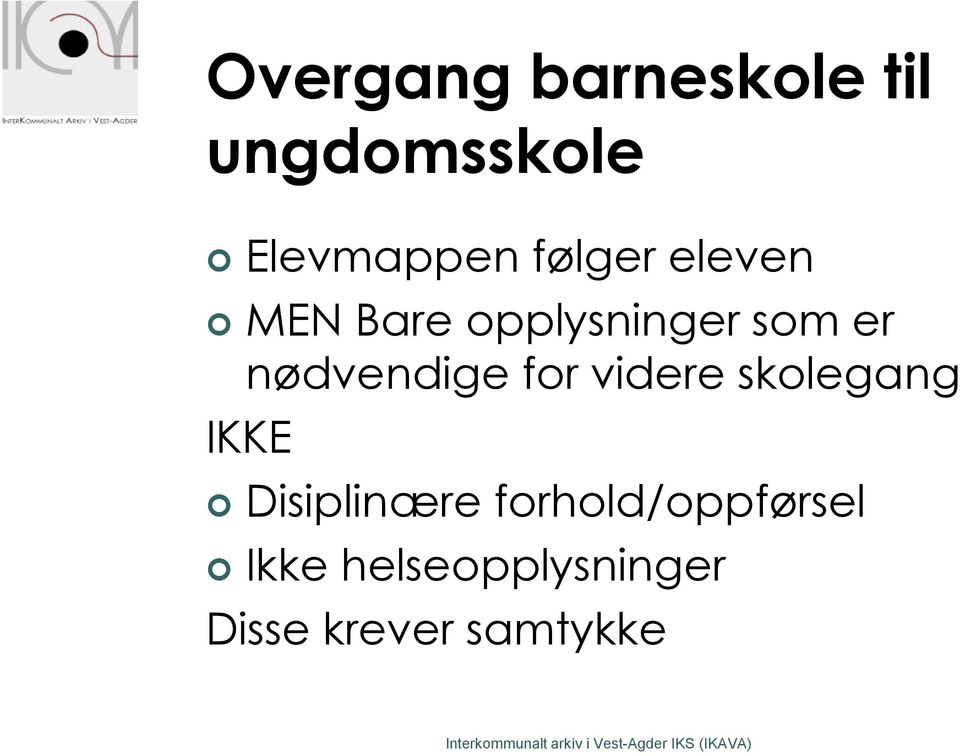 nødvendige for videre skolegang IKKE Disiplinære