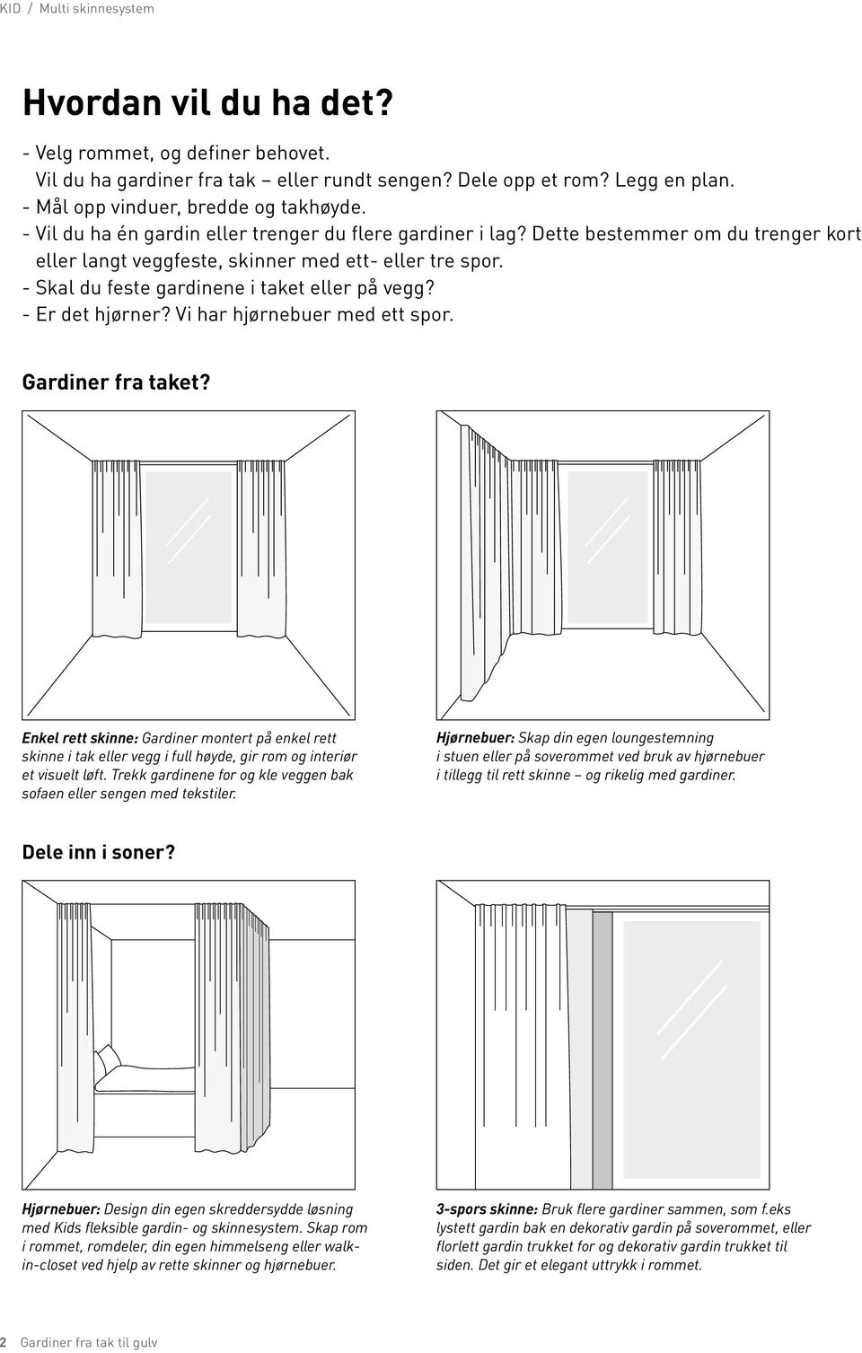 Fra tak til gulv. vårt mest fleksible gardinkonsept! Hent ut det beste av  rommet! multi skinnesystem - PDF Free Download