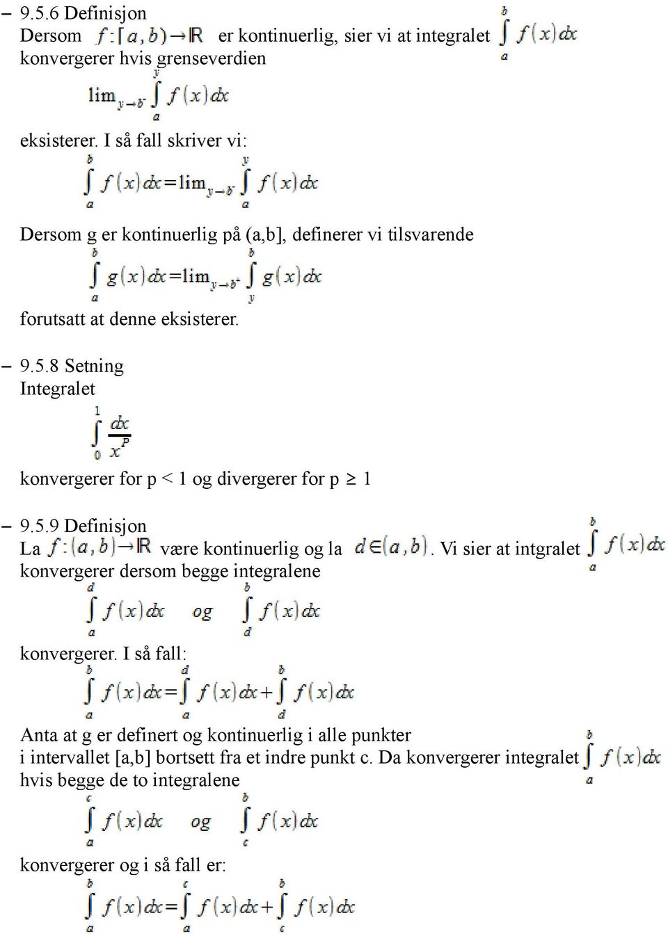 8 Setning Integralet konvergerer for p < 1 og divergerer for p 1 9.5.9 Definisjon La være kontinuerlig og la.