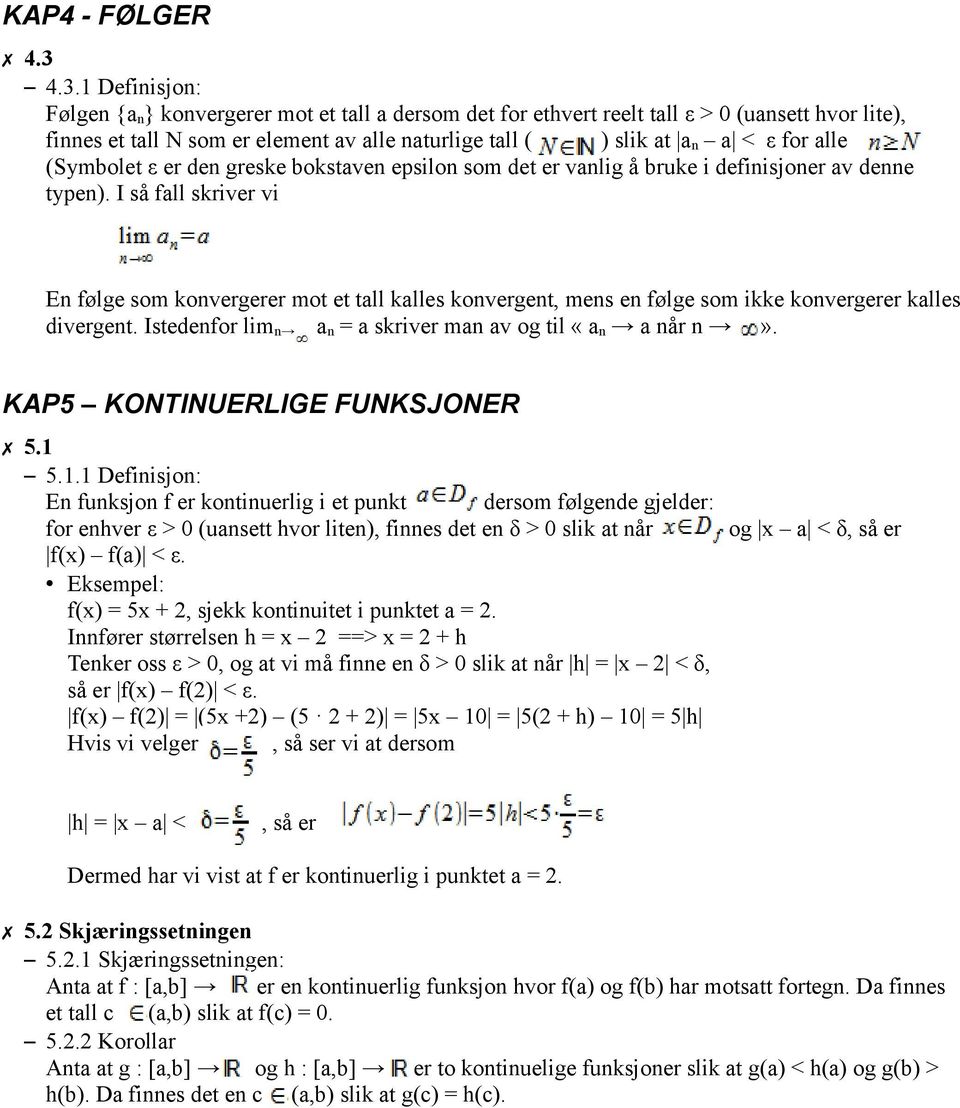 alle. (Symbolet ε er den greske bokstaven epsilon som det er vanlig å bruke i definisjoner av denne typen).