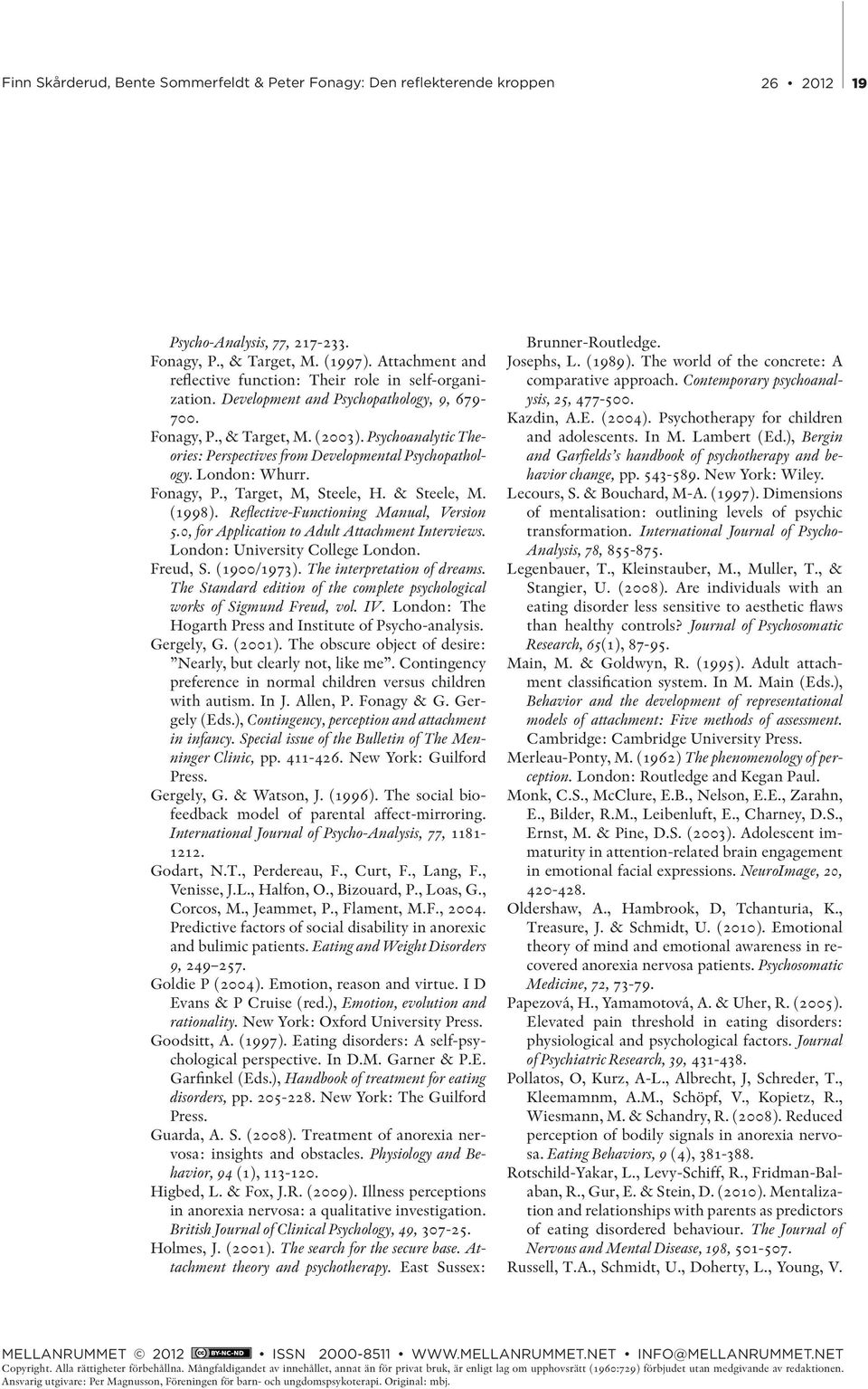 0, for Application to Adult Attachment Interviews. London: University College London. Freud, S. (1900/1973). The interpretation of dreams.