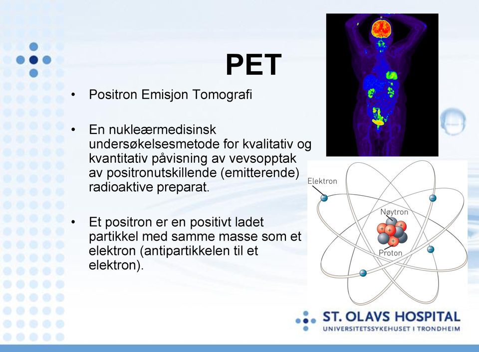 positronutskillende (emitterende) radioaktive preparat.