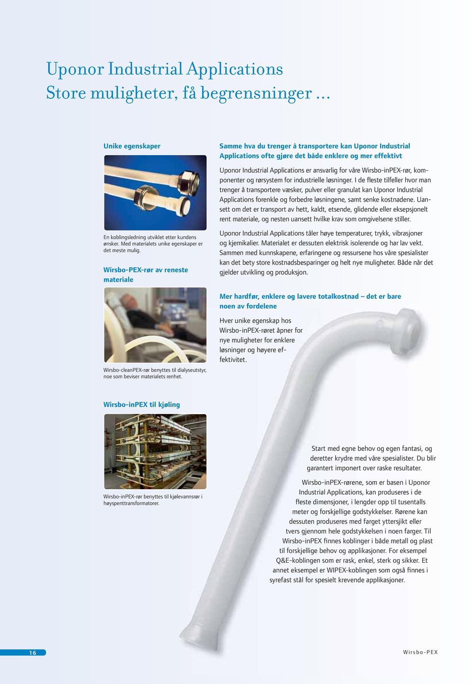 Wirsbo-inPEX-rør, komponenter og rørsystem for industrielle løsninger.