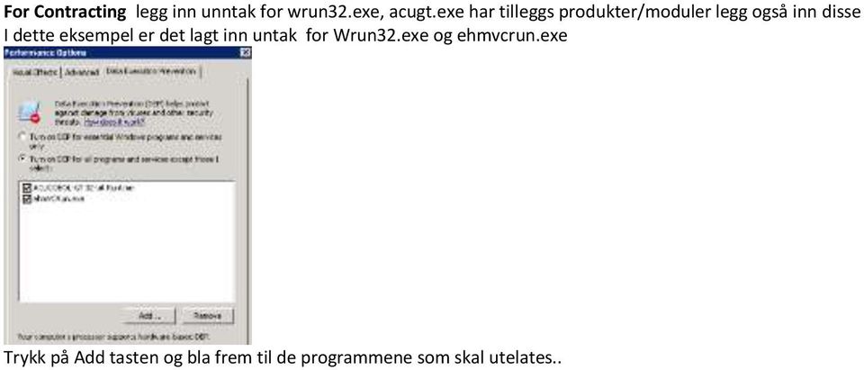 eksempel er det lagt inn untak for Wrun32.exe og ehmvcrun.