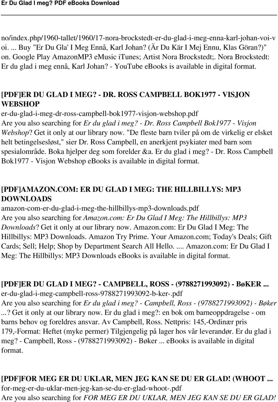 ROSS CAMPBELL BOK1977 - VISJON WEBSHOP er-du-glad-i-meg-dr-ross-campbell-bok1977-visjon-webshop.pdf Are you also searching for Er du glad i meg? - Dr. Ross Campbell Bok1977 - Visjon Webshop?