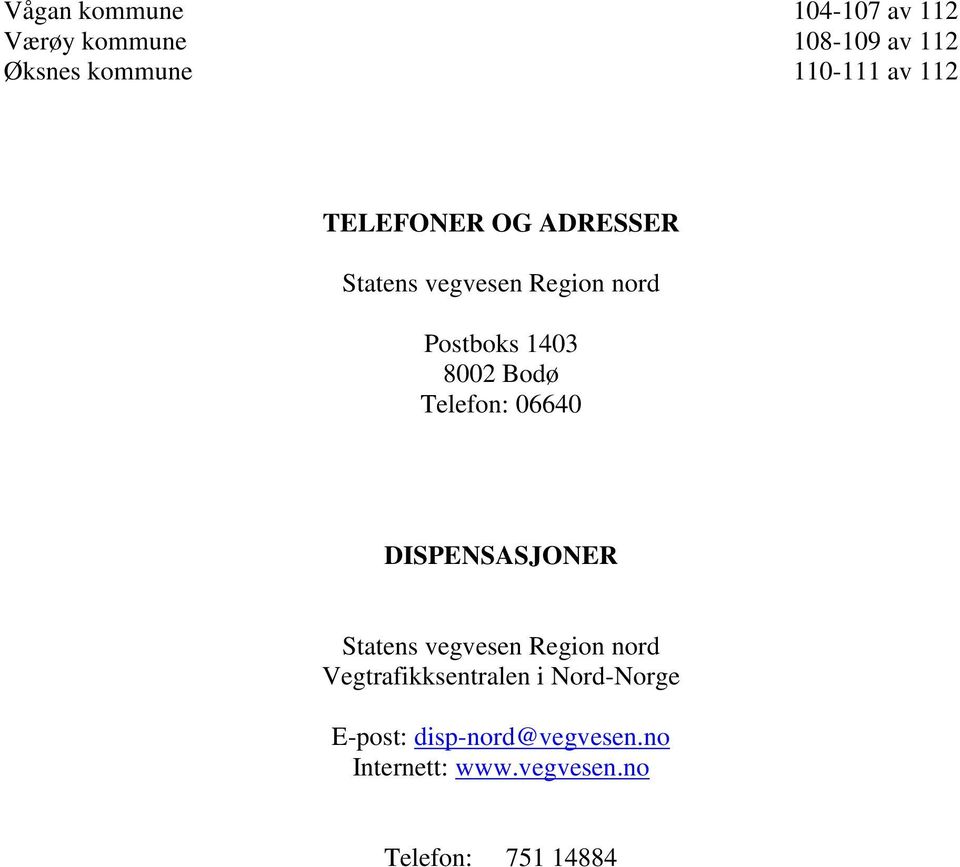 8002 odø Telefon: 066 DISPENSSJONER Statens vegvesen Region nord