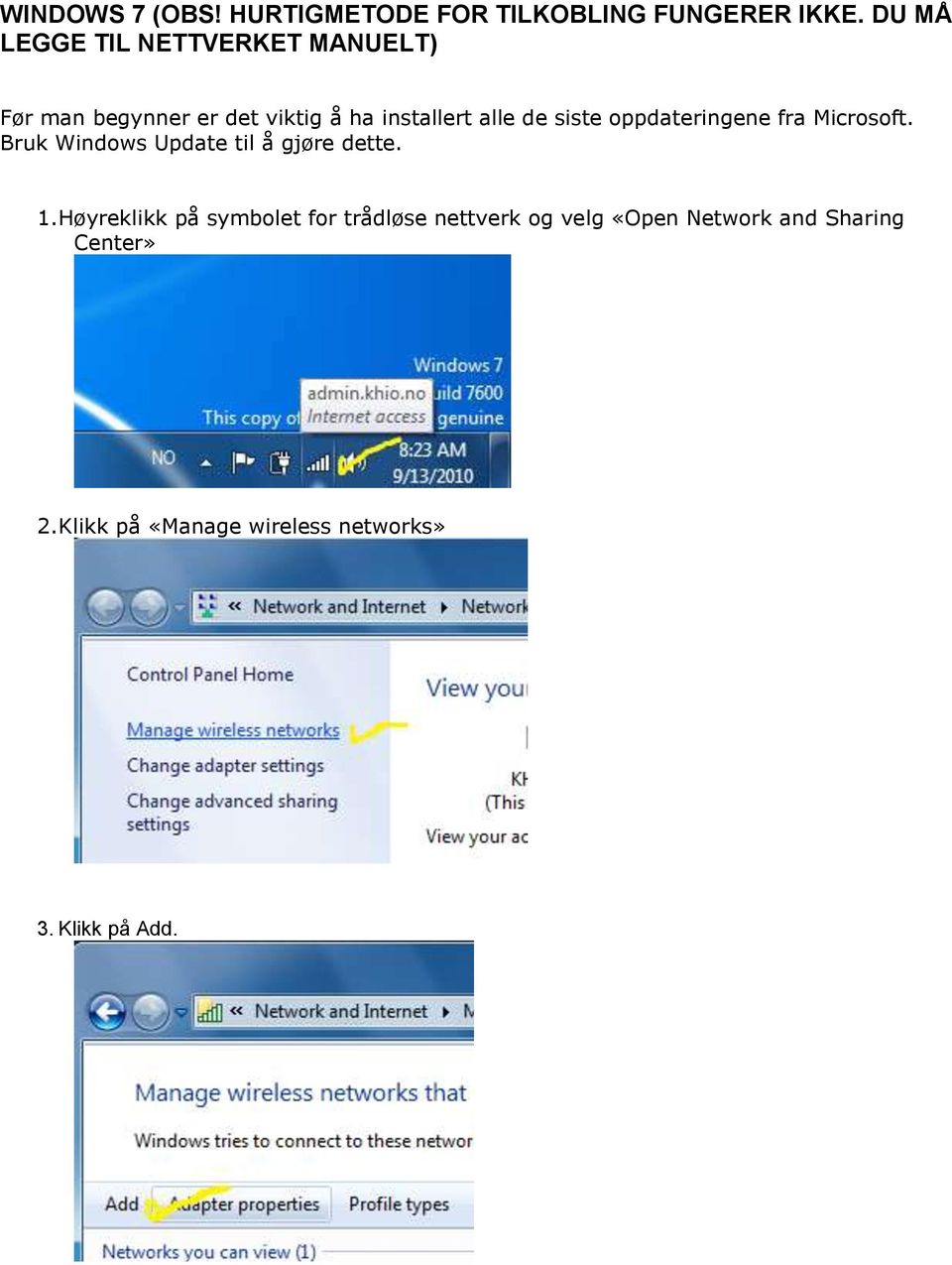 siste oppdateringene fra Microsoft. Bruk Windows Update til å gjøre dette. 1.