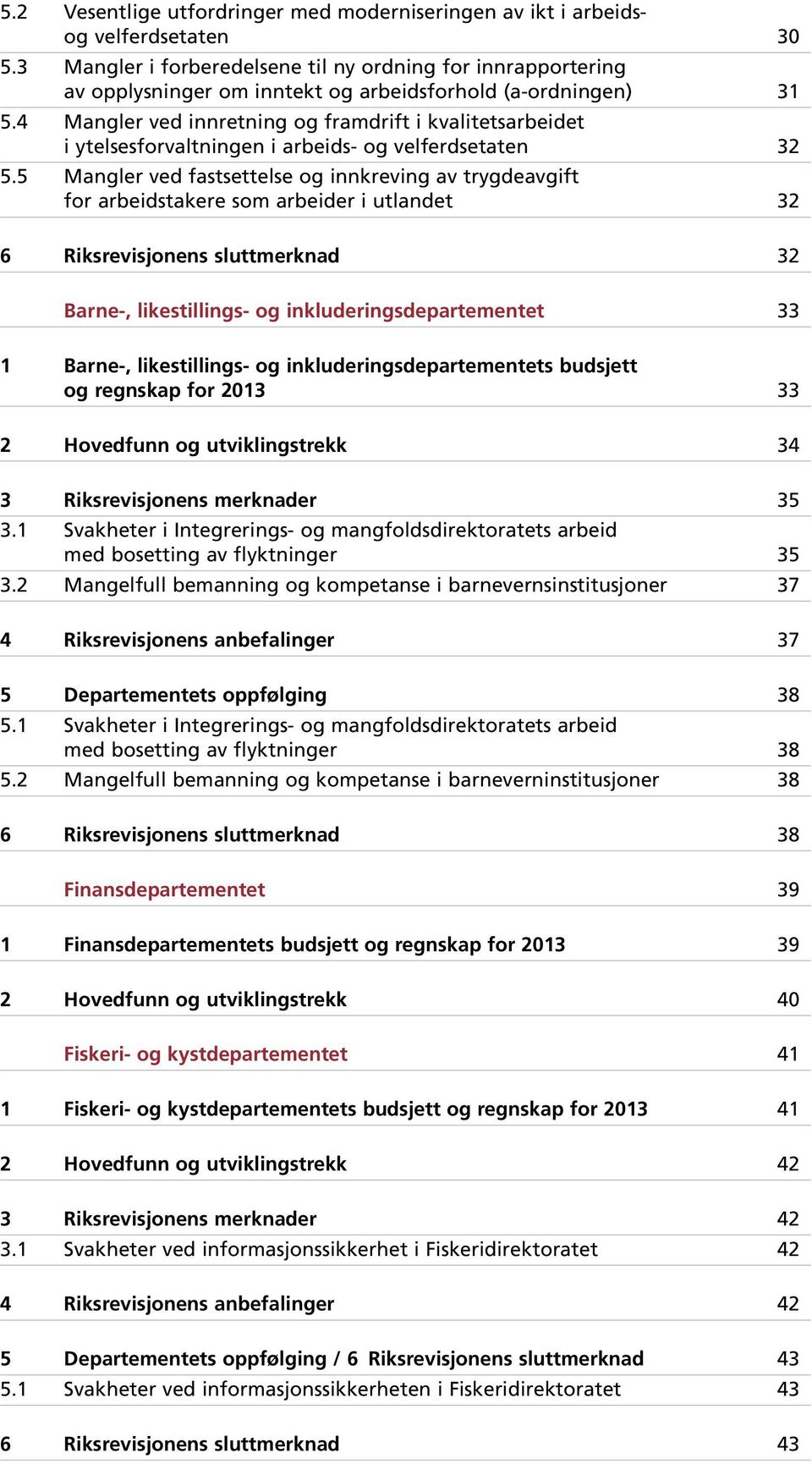 4 Mangler ved innretning og framdrift i kvalitetsarbeidet i ytelsesforvaltningen i arbeids- og velferdsetaten 32 5.