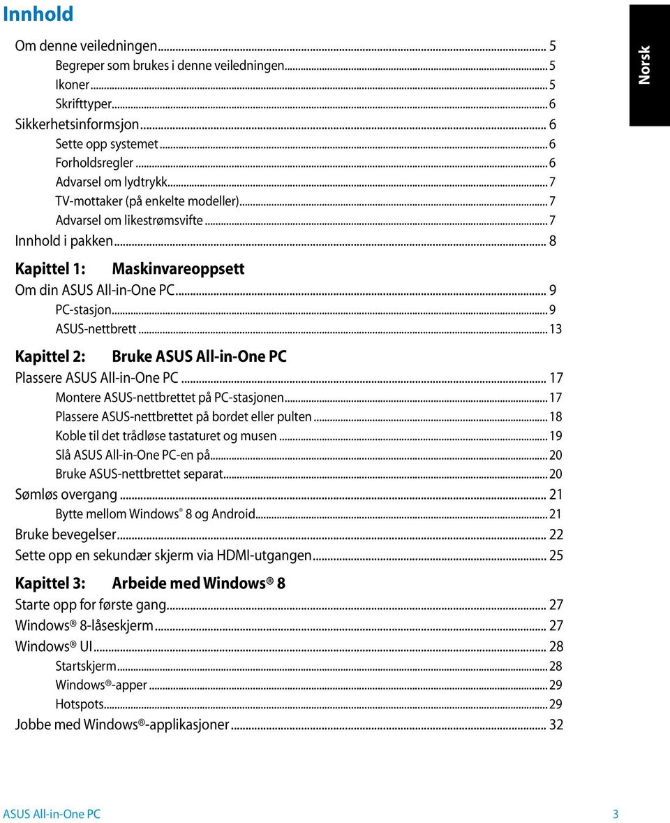 .. 13 Kapittel 2: Bruke Plassere... 17 Montere ASUS-nettbrettet på PC-stasjonen... 17 Plassere ASUS-nettbrettet på bordet eller pulten... 18 Koble til det trådløse tastaturet og musen... 19 Slå -en på.