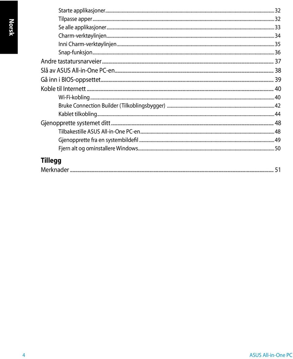 .. 40 Wi-Fi-kobling... 40 Bruke Connection Builder (Tilkoblingsbygger)... 42 Kablet tilkobling... 44 Gjenopprette systemet ditt.