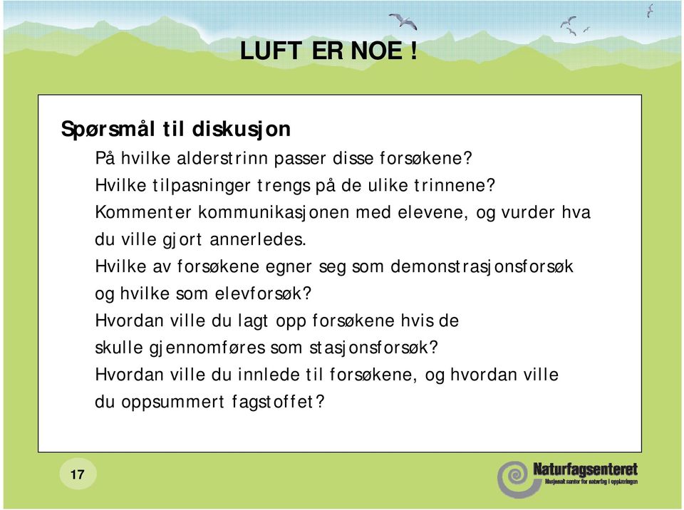 Kommenter kommunikasjonen med elevene, og vurder hva du ville gjort annerledes.