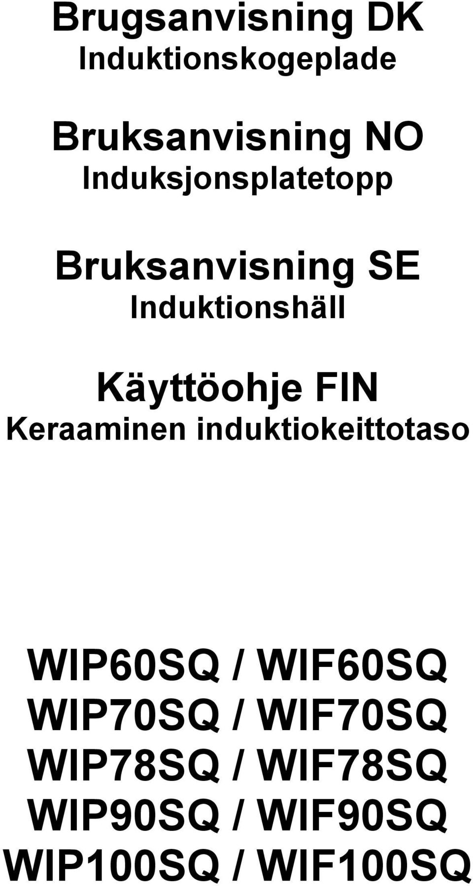 Käyttöohje FIN Keraaminen induktiokeittotaso WIP60SQ /